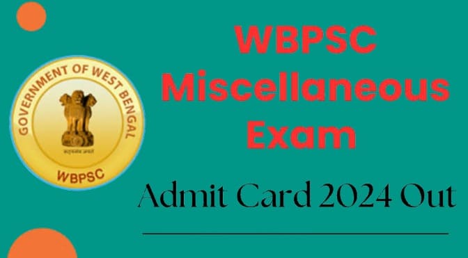 WBPSC Miscellaneous Admit Card 2024 [Download Link] Exam Date, Exam Pattern