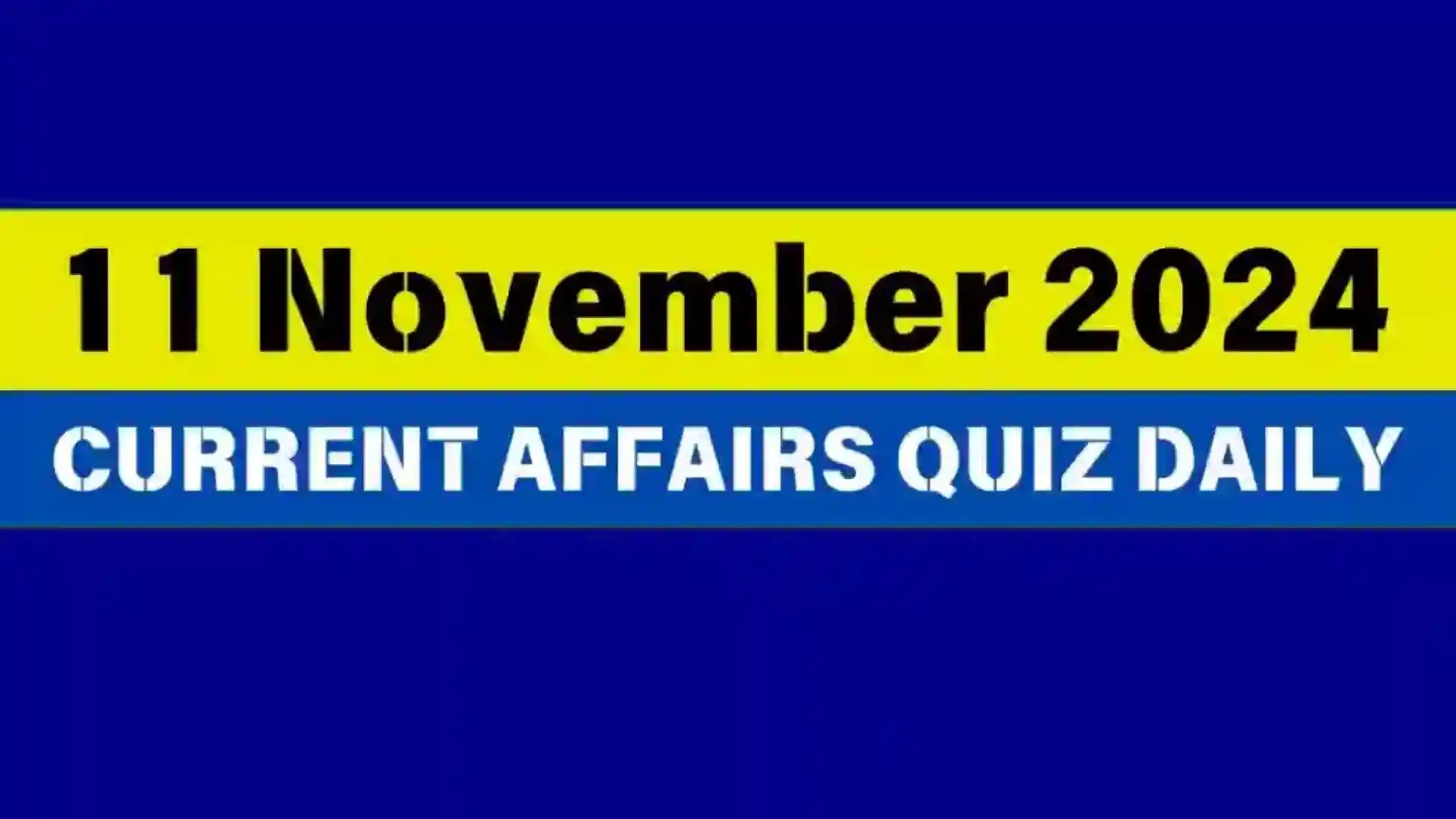 11 November 2024 Daily Current Affairs Quiz