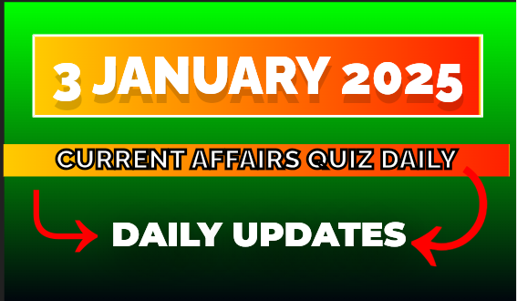 3 January 2025 Current Affairs In Bengali | ৩ই জানুয়ারী ২০২৫ কারেন্ট অ্যাফেয়ার্স