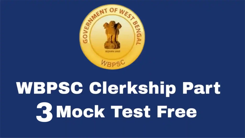 WBPSC CLERKSHIP EXAMINATIONMOCK TEST PAPER – 03
